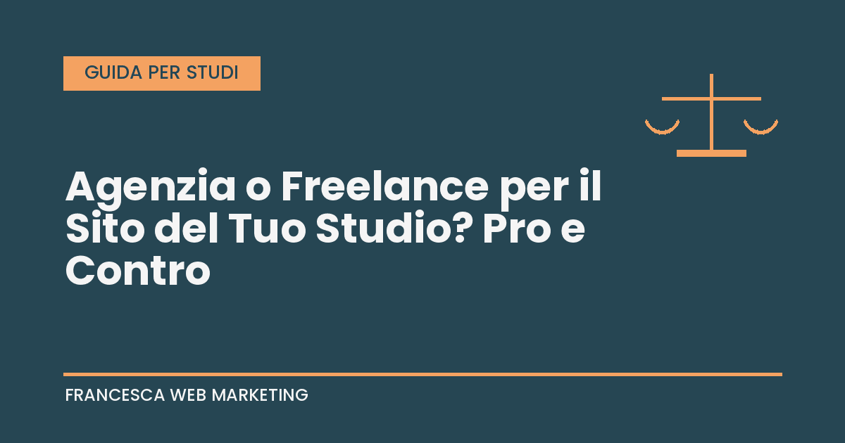 Agenzia o freelance per il sito del tuo studio legale: pro e contro